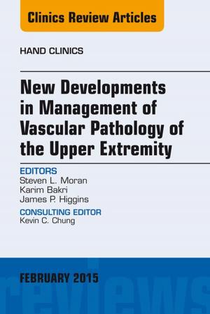 Cover of the book New Developments in Management of Vascular Pathology of the Upper Extremity, An Issue of Hand Clinics, E-Book by Crispian Scully, MD, PhD, Pedro Diz Dios, PhD, MD, MDS, Navdeep Kumar, BDS FDS RCS (Eng) PhD Cert RDP