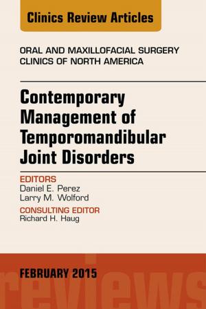 Cover of the book Contemporary Management of Temporomandibular Joint Disorders, An Issue of Oral and Maxillofacial Surgery Clinics of North America, E-Book by Jerome Sarris, ND (ACNM), MHSc HMed (UNE), Adv Dip Acu (ACNM), Dip Nutri (ACNM), PhD (UQ), Jon Wardle, ND (ACNM), MPH, PhD (UQ)