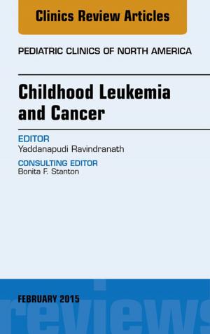 Cover of the book Childhood Leukemia and Cancer, An Issue of Pediatric Clinics, E-Book by Ruth B. Purtilo, PhD, FAPTA, Regina F. Doherty, OTD, OTR/L, FAOTA