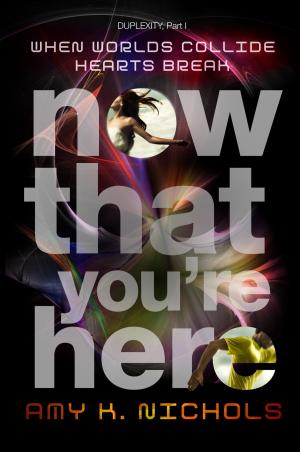 Cover of the book Now That You're Here (Duplexity, Part I) by Joan Lowery Nixon