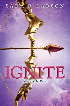 Cover of the book Ignite (Defy, Book 2) by Stephanie Kate Strohm