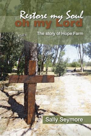 Cover of Restore my Soul, Oh my Lord: The story of Hope Farm