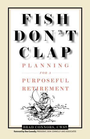 Cover of the book Fish Don't Clap: Planning For A Purposeful Retirement by O Escobar