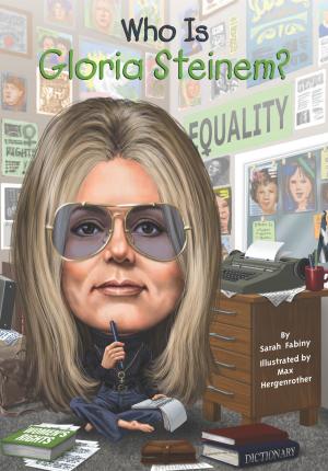 Cover of the book Who Is Gloria Steinem? by Betty G. Birney