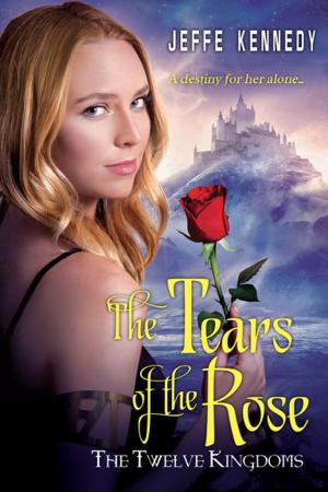Cover of the book The Twelve Kingdoms: The Tears of the Rose by Chris Dietzel