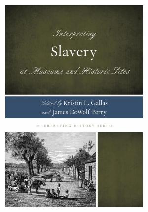 Cover of the book Interpreting Slavery at Museums and Historic Sites by Hilary Kreisberg, Matthew L. Beyranevand