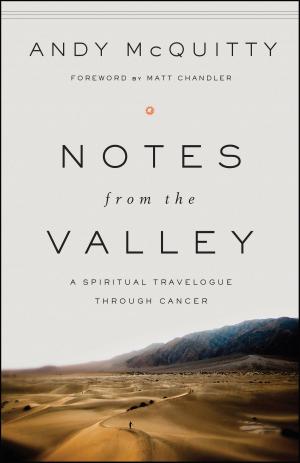 Cover of the book Notes from the Valley by John MacArthur