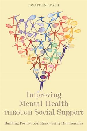 Cover of the book Improving Mental Health through Social Support by Helen Sanderson, Gill Bailey
