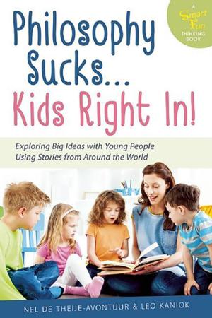 Cover of the book Philosophy Sucks . . . Kids Right In! by Eve Eschner Hogan