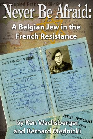 Cover of the book Never Be Afraid: A Belgian Jew in the French Resistance by Jane Godman