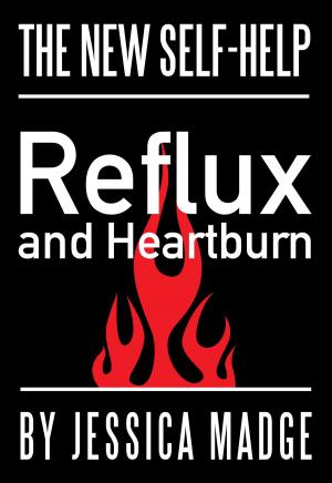 Cover of Reflux and Heartburn, the New Self-help