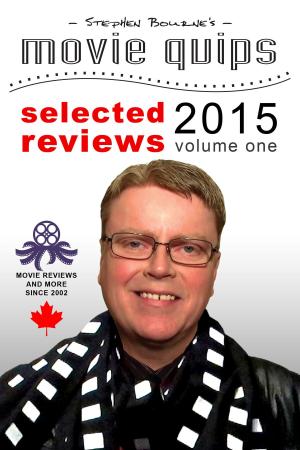 Cover of the book Stephen Bourne's Movie Quips, Selected Reviews 2015, Volume One by philippe Tonglet