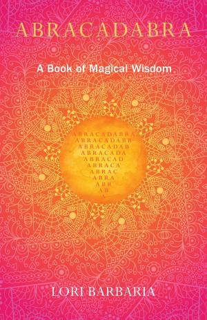 Cover of the book Abracadabra A Book of Magical Wisdom by Minister Gary Tate