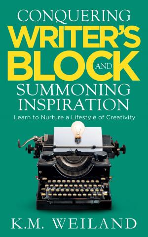 Book cover of Conquering Writer's Block and Summoning Inspiration: Learn to Nurture a Lifestyle of Creativity