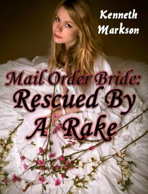Cover of the book Mail Order Bride: Rescued By A Rake: A Historical Mail Order Bride Western Victorian Romance (Rescued Mail Order Brides Book 2) by Judy Klass