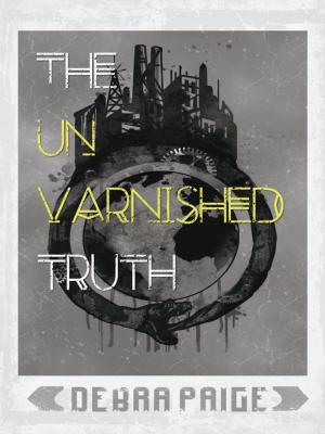 Cover of the book The Unvarnished Truth by Peter Ivey