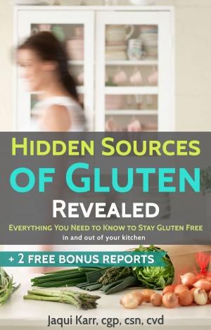 bigCover of the book Hidden Sources of Gluten Revealed! Everything You Need to Know to Stay Gluten Free by 