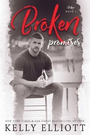 Cover of the book Broken Promises by Kelly Elliott