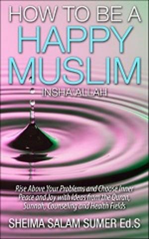 Cover of the book How to be a Happy Muslim Insha'Allah: by Syed Jazib Reza Kazmi