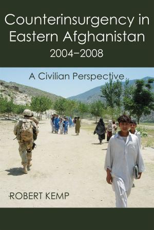 Cover of the book Counterinsurgency In Eastern Afghanistan 2004-2008: A Civilian Perspective by Vera Lúcia Marinzeck de Carvalho