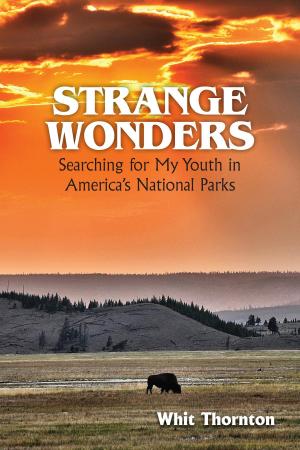 Cover of the book Strange Wonders: Searching for My Youth in America's National Parks by James D. Snyder