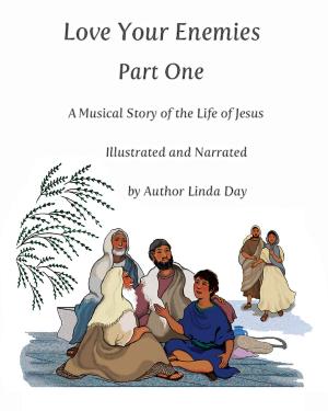 Cover of Love Your Enemies, Part One: A Musical Story of the Life of Jesus