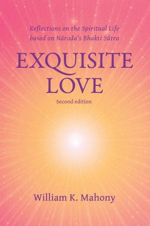 Cover of the book Exquisite Love: Reflections on the Spiritual Life Based on Nārada’s Bhakti Sūtra by Joe C.