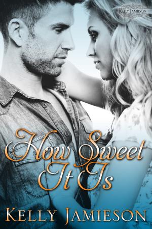 Cover of the book How Sweet It Is by Kelly Jamieson