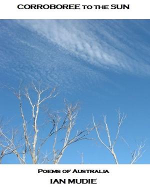 Cover of the book Corroboree To The Sun by Denise Bossarte