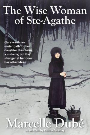Cover of the book The Wise Woman of Ste-Agathe by Tammy Jo Burns
