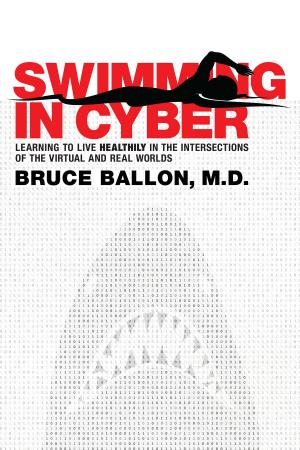 bigCover of the book Swimming in Cyber: Learning to Live Healthily in the Intersections of the Virtual and Real Worlds by 