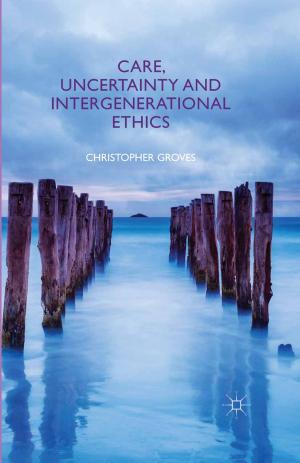 Cover of the book Care, Uncertainty and Intergenerational Ethics by A. Ratelle