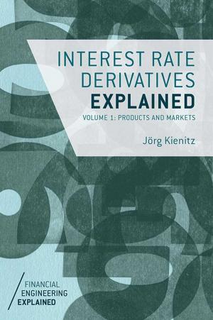 Cover of the book Interest Rate Derivatives Explained by Kay Irie, Alison Stewart