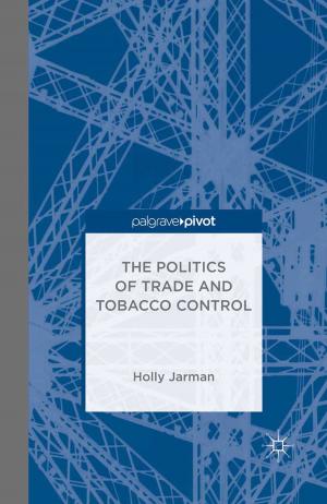 Cover of the book The Politics of Trade and Tobacco Control by Colette Fagan, Maria González Menèndez, Silvia Gómez Ansón