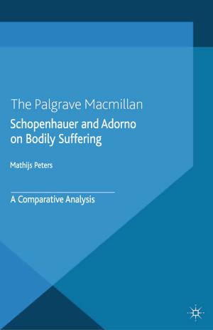 Cover of the book Schopenhauer and Adorno on Bodily Suffering by H. Matthiessen