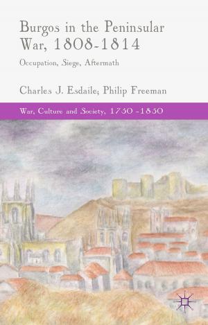 Cover of the book Burgos in the Peninsular War, 1808-1814 by D. Gürpinar, Do?an Gürp?nar