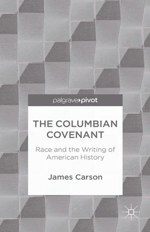 Book cover of The Columbian Covenant: Race and the Writing of American History