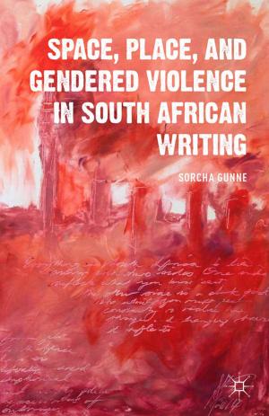 Cover of the book Space, Place, and Gendered Violence in South African Writing by Natalie Bormann