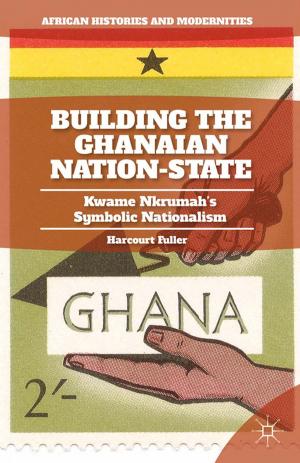 Cover of the book Building the Ghanaian Nation-State by 