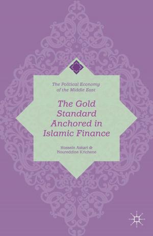 Cover of the book The Gold Standard Anchored in Islamic Finance by I. Blumi