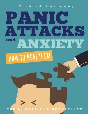 Cover of the book Panic Attacks and Anxiety - How to Beat Them by Pattie A. Jones