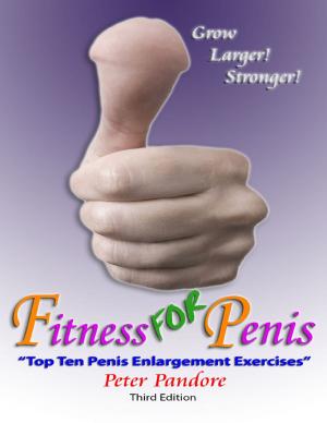 Cover of the book Fitness for Penis: Top Ten Penis Enlargement Exercises by Ivan Batiashvili