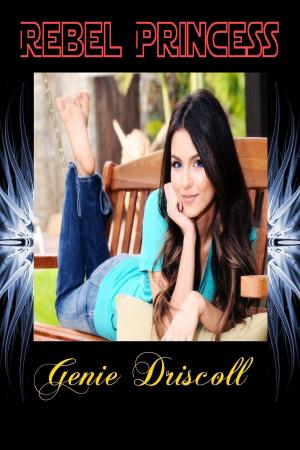 Cover of the book Rebel Princess by Genie Driscoll