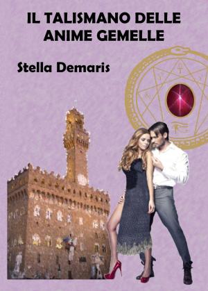Cover of the book Il Talismano delle Anime Gemelle by Mon D Rea