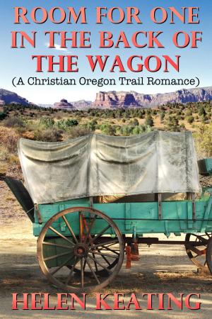 Book cover of Room For One In The Back Of The Wagon (A Christian Oregon Trail Romance)