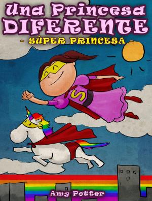 Cover of the book Una Princesa Diferente: Súper Princesa by Wade C. Long