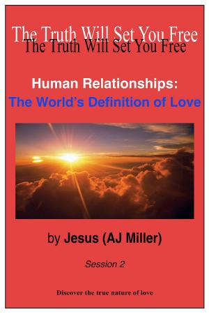 Cover of the book Human Relationships: The World’s Definition of Love Session 2 by Mary Magdalene (Mary Luck)