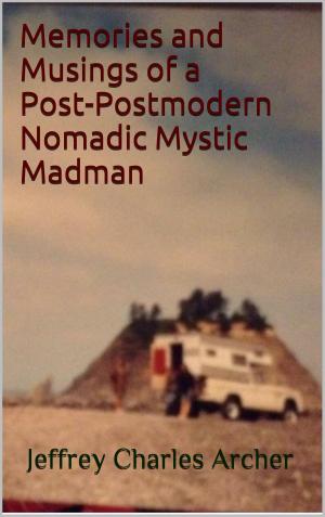 Book cover of Memories and Musings of a Post-Postmodern Nomadic Mystic Madman