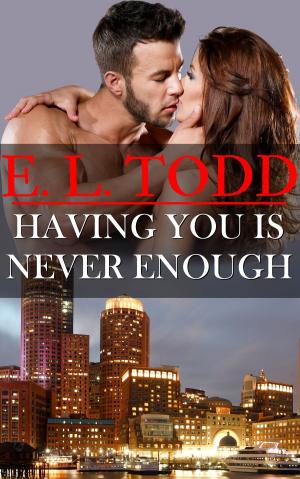 Book cover of Having You Is Never Enough (Forever and Ever #4)