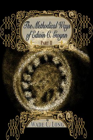 Cover of the book The Methodical Ways of Edwin C. Gwynn Part II by Megan Michelau